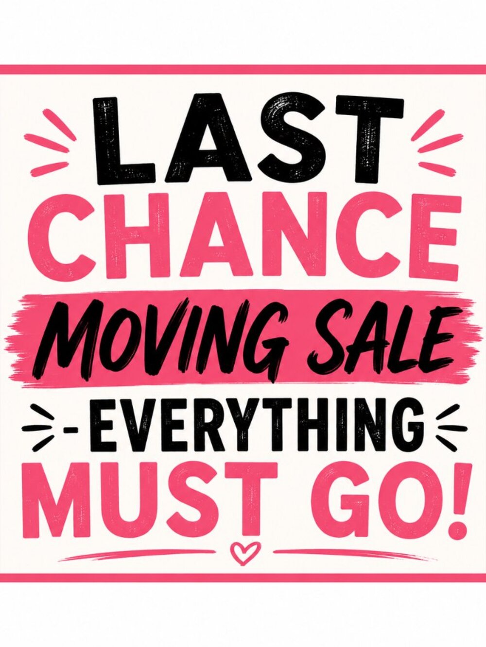 LAST CHANCE MOVING SALE - EVERYTHING MUST GO!